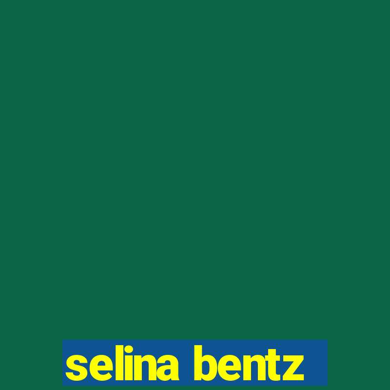 selina bentz